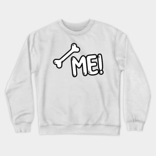 BONE ME! Crewneck Sweatshirt